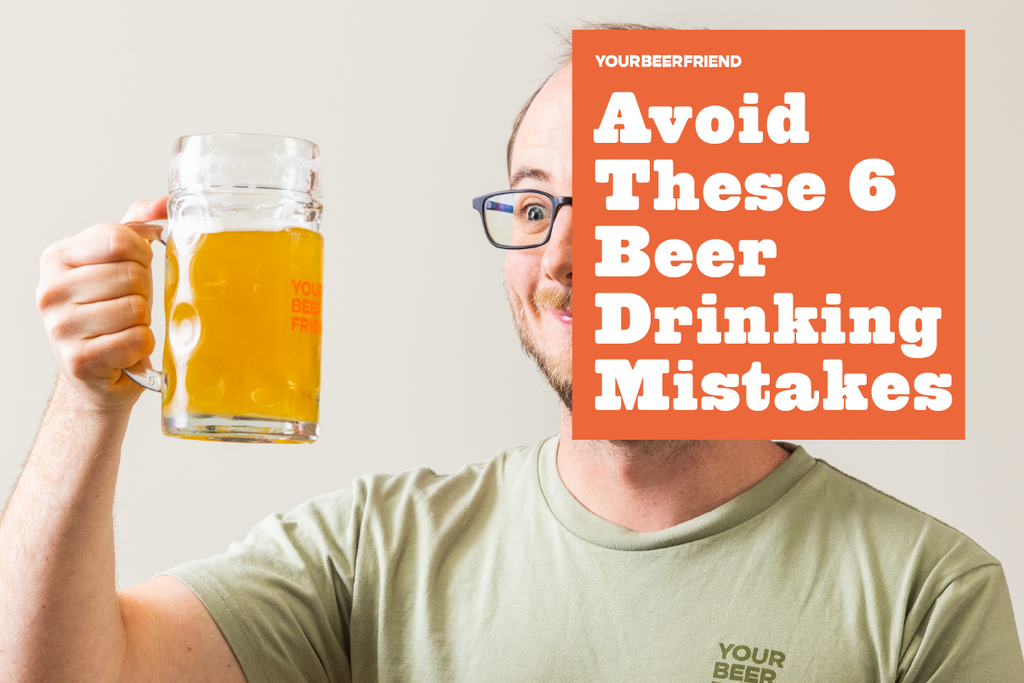 Avoid These 6 Beer Drinking Mistakes